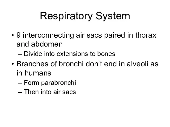 Respiratory System 9 interconnecting air sacs paired in thorax and