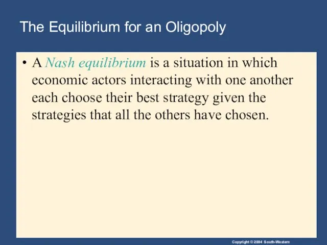 The Equilibrium for an Oligopoly A Nash equilibrium is a