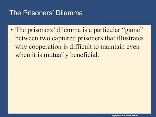 The Prisoners’ Dilemma The prisoners’ dilemma is a particular “game”