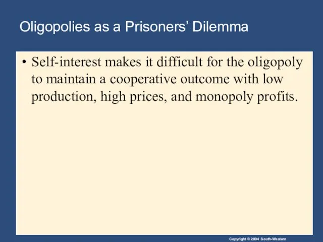 Oligopolies as a Prisoners’ Dilemma Self-interest makes it difficult for