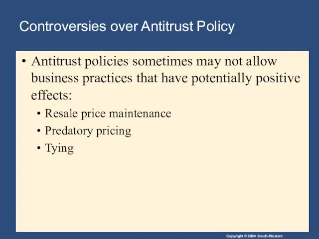 Controversies over Antitrust Policy Antitrust policies sometimes may not allow