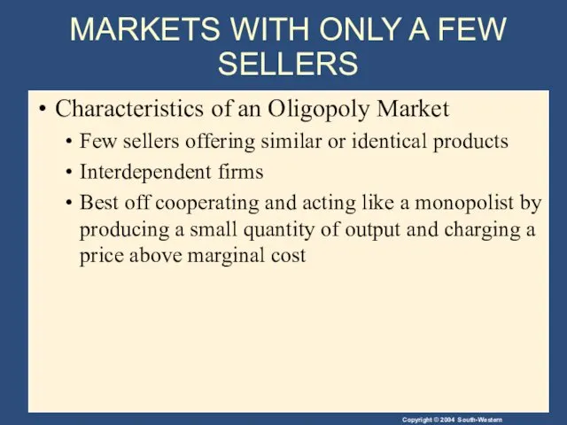 MARKETS WITH ONLY A FEW SELLERS Characteristics of an Oligopoly