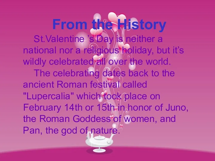 From the History St.Valentine ’s Day is neither a national