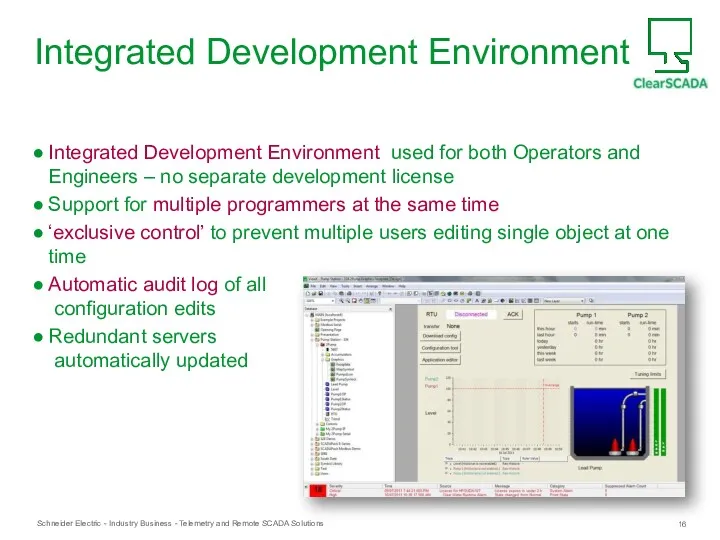 Integrated Development Environment Integrated Development Environment used for both Operators and Engineers –