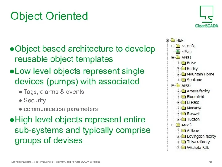 Object Oriented Object based architecture to develop reusable object templates Low level objects