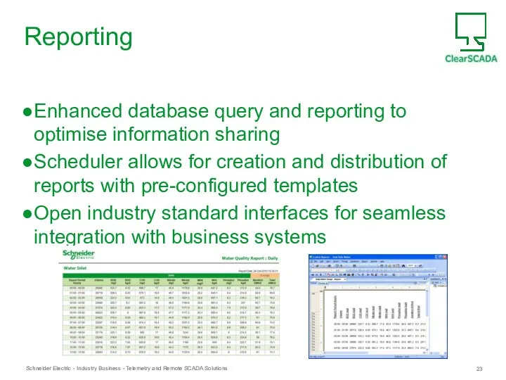 Reporting Enhanced database query and reporting to optimise information sharing Scheduler allows for