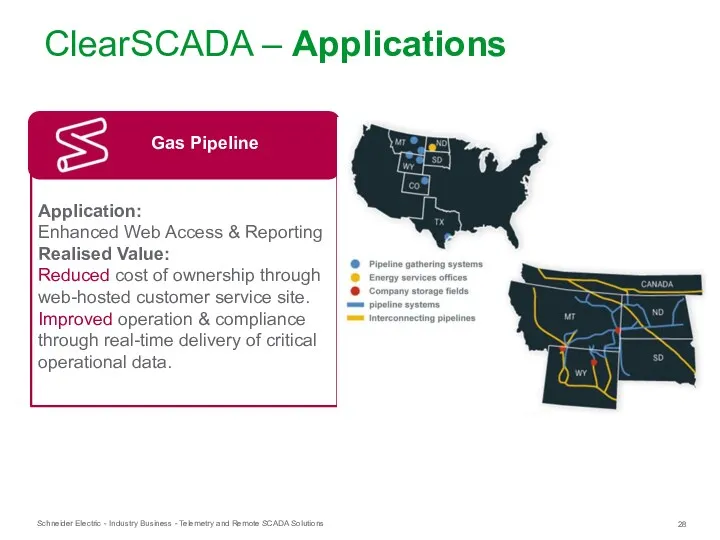 ClearSCADA – Applications Gas Pipeline Application: Enhanced Web Access & Reporting Realised Value:
