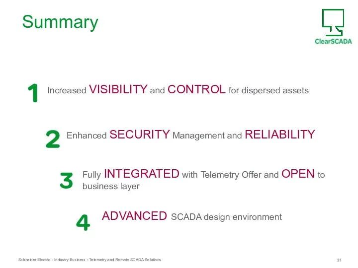 Summary Increased VISIBILITY and CONTROL for dispersed assets Enhanced SECURITY Management and RELIABILITY