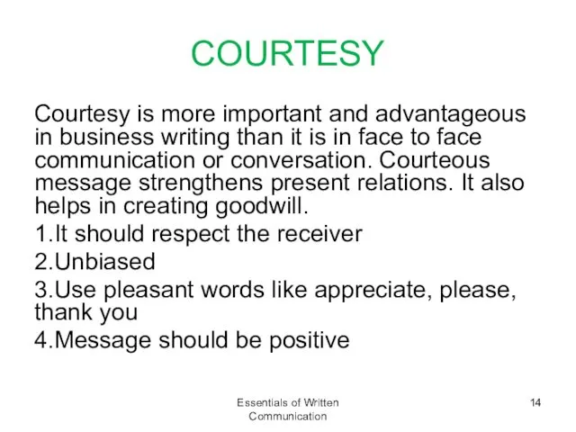 COURTESY Courtesy is more important and advantageous in business writing than it is
