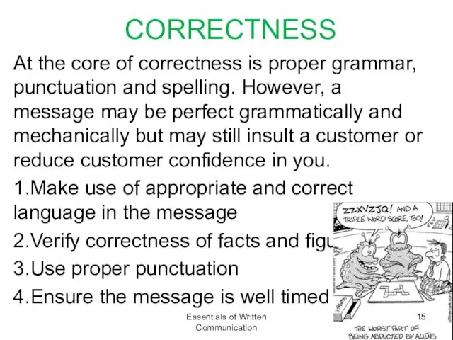 CORRECTNESS At the core of correctness is proper grammar, punctuation and spelling. However,