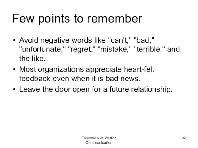 Few points to remember Avoid negative words like "can't," "bad," "unfortunate," "regret," "mistake,"