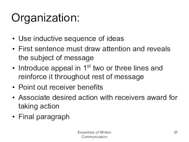 Organization: Use inductive sequence of ideas First sentence must draw attention and reveals