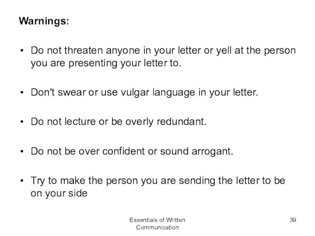 Warnings: Do not threaten anyone in your letter or yell at the person