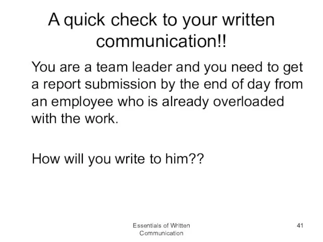 A quick check to your written communication!! You are a team leader and