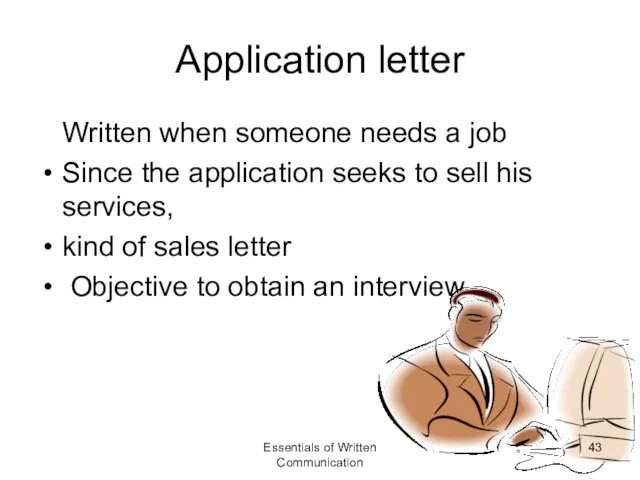 Application letter Written when someone needs a job Since the application seeks to