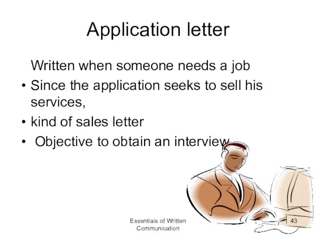 Application letter Written when someone needs a job Since the