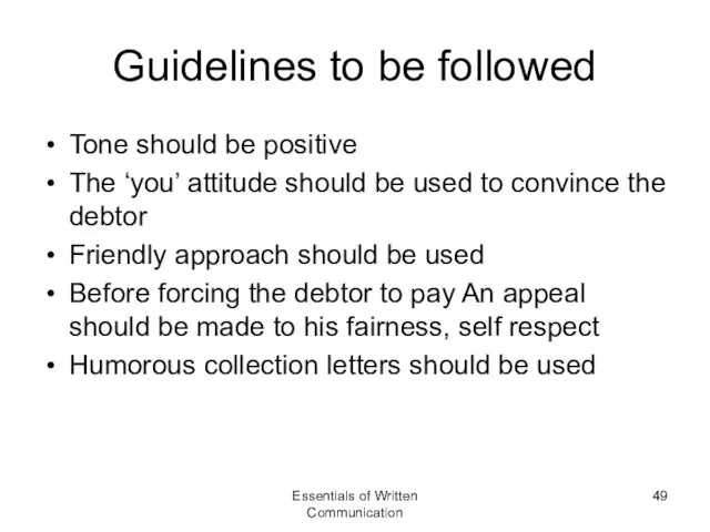 Guidelines to be followed Tone should be positive The ‘you’ attitude should be