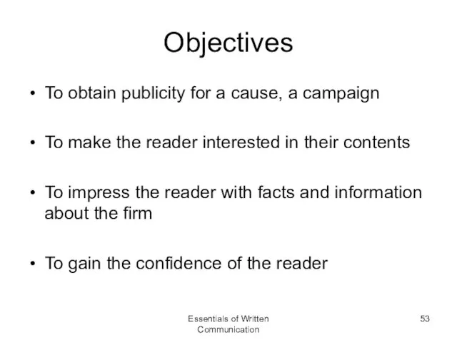 Objectives To obtain publicity for a cause, a campaign To make the reader