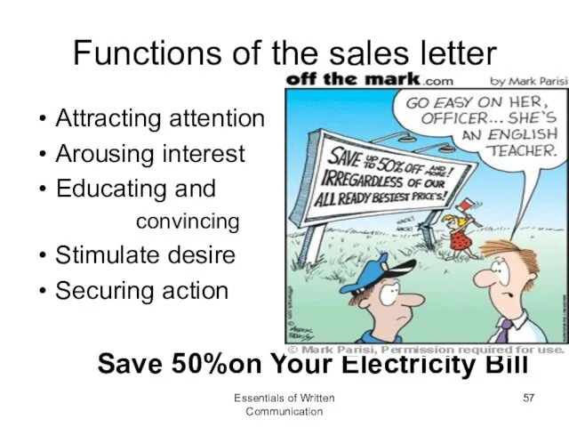 Functions of the sales letter Attracting attention Arousing interest Educating and convincing Stimulate