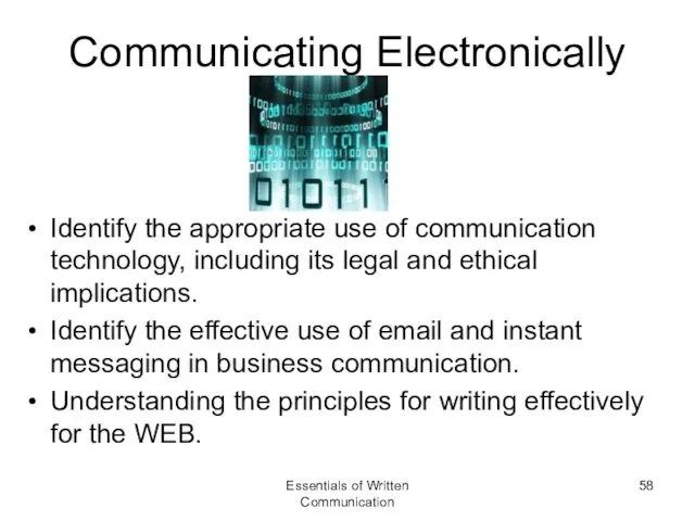 Communicating Electronically Identify the appropriate use of communication technology, including its legal and