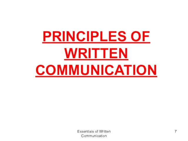 PRINCIPLES OF WRITTEN COMMUNICATION Essentials of Written Communication