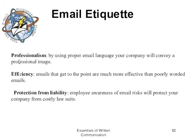 Email Etiquette . Professionalism: by using proper email language your