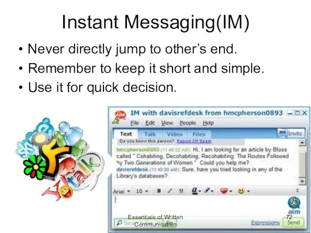 Instant Messaging(IM) Never directly jump to other’s end. Remember to keep it short