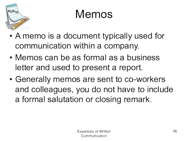 Memos A memo is a document typically used for communication within a company.