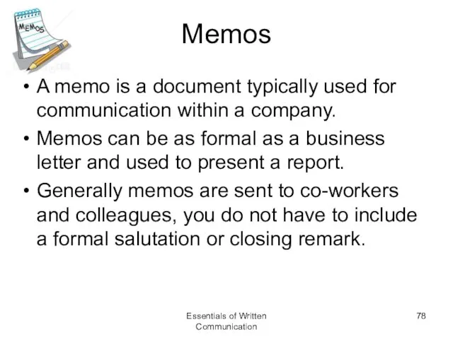 Memos A memo is a document typically used for communication