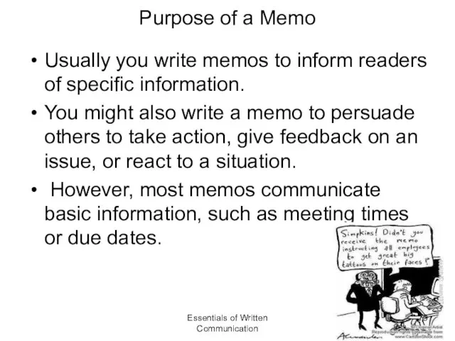 Purpose of a Memo Usually you write memos to inform readers of specific