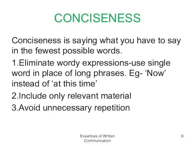 CONCISENESS Conciseness is saying what you have to say in the fewest possible