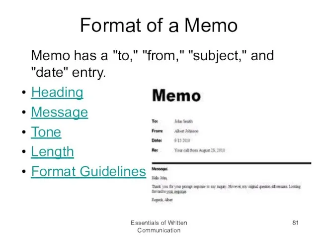Format of a Memo Memo has a "to," "from," "subject," and "date" entry.
