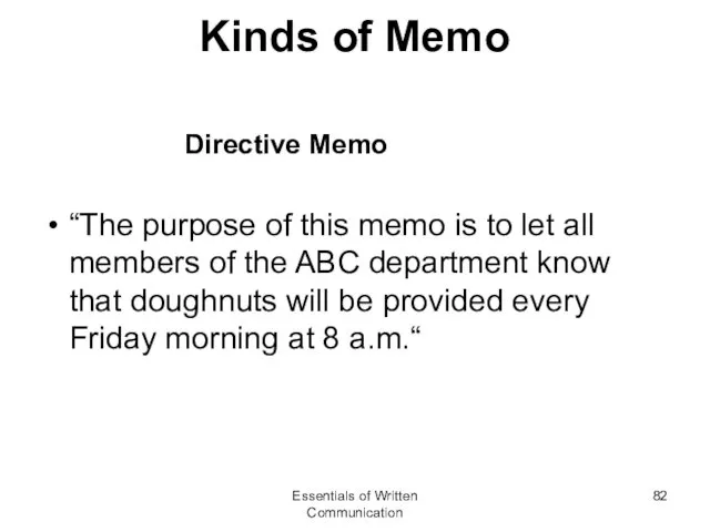 Kinds of Memo Directive Memo “The purpose of this memo is to let