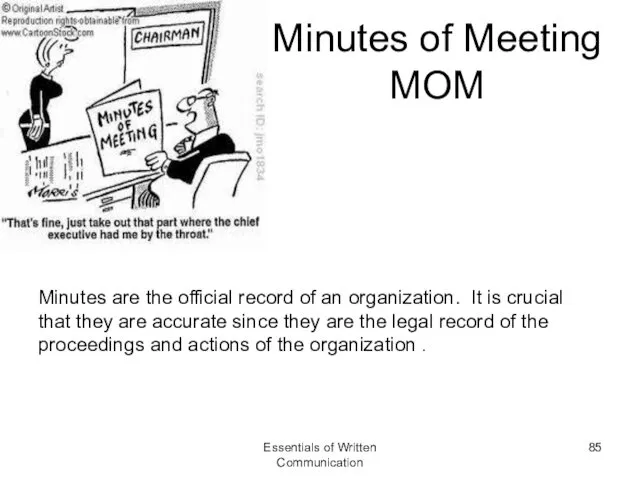 Minutes of Meeting MOM Minutes are the official record of an organization. It