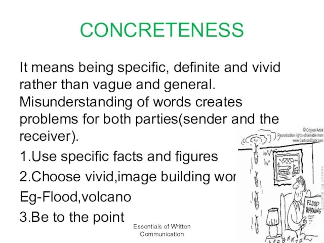 CONCRETENESS It means being specific, definite and vivid rather than