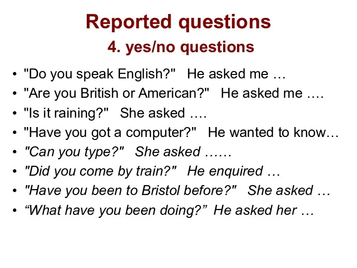 Reported questions 4. yes/no questions "Do you speak English?" He