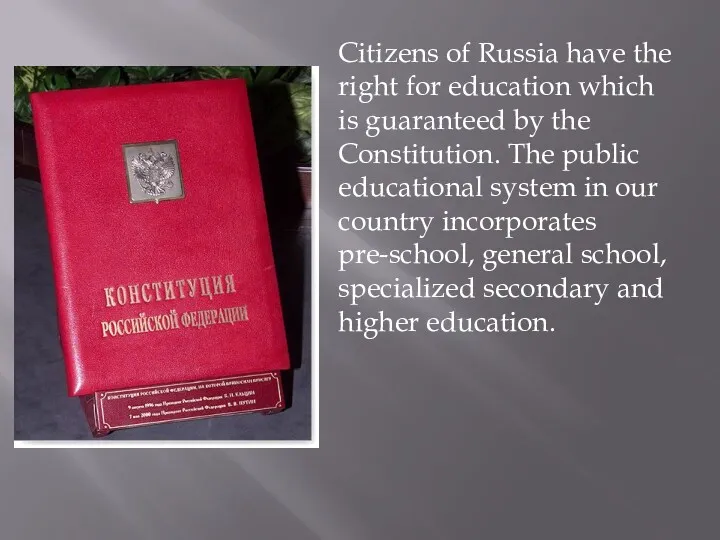 Citizens of Russia have the right for education which is