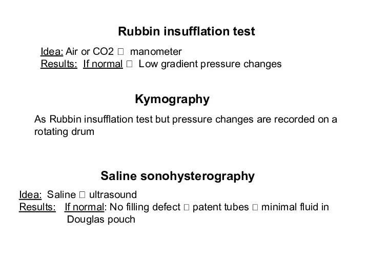 Rubbin insufflation test Idea: Air or CO2 ? manometer Results: If normal ?