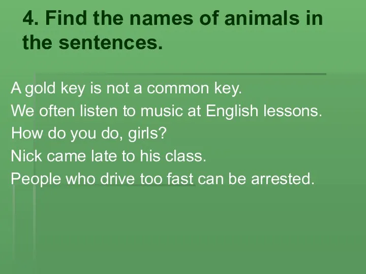 4. Find the names of animals in the sentences. A
