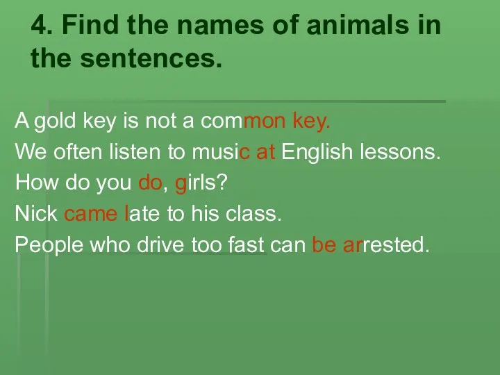 4. Find the names of animals in the sentences. A