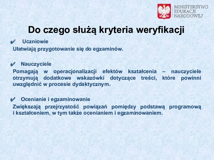 Uczniowie Ułatwiają przygotowanie się do egzaminów. Nauczyciele Pomagają w operacjonalizacji