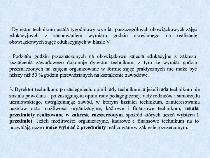 5) Podziału godzin przeznaczonych na obowiązkowe zajęcia edukacyjne z zakresu