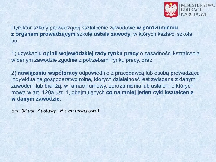 Dyrektor szkoły prowadzącej kształcenie zawodowe w porozumieniu z organem prowadzącym