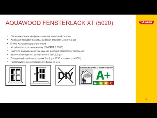 AQUAWOOD FENSTERLACK XT (5020) Пигментированный финишный лак на водной основе Хорошая погодостойкость, высокая