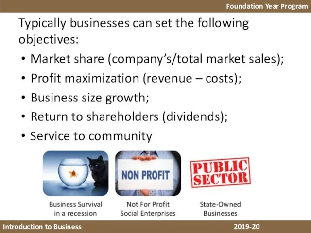 Typically businesses can set the following objectives: Market share (company’s/total