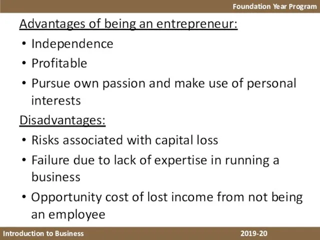Advantages of being an entrepreneur: Independence Profitable Pursue own passion