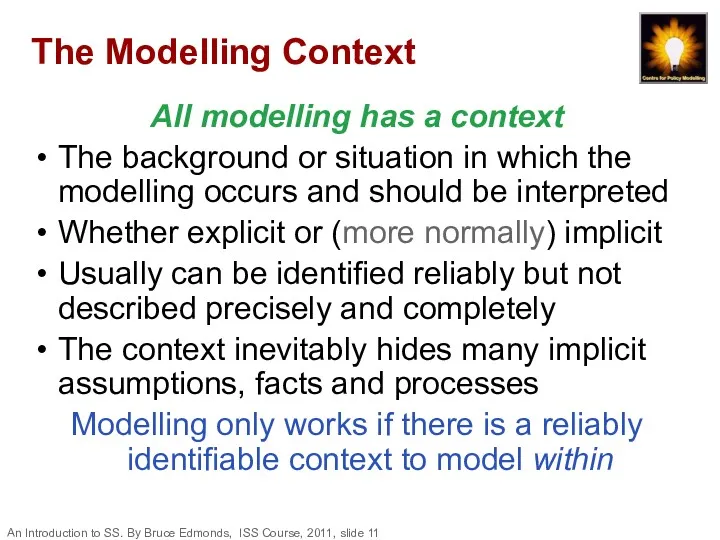 The Modelling Context All modelling has a context The background or situation in