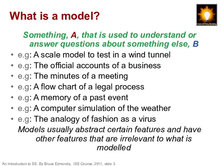 What is a model? Something, A, that is used to understand or answer