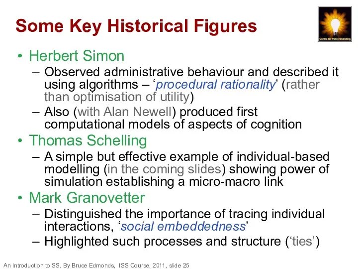 Some Key Historical Figures Herbert Simon Observed administrative behaviour and described it using