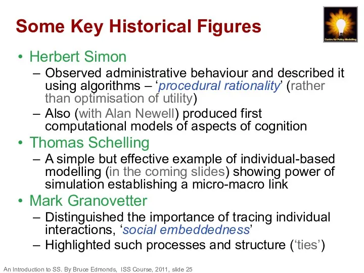 Some Key Historical Figures Herbert Simon Observed administrative behaviour and